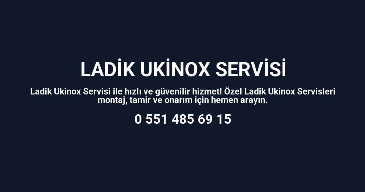 Ladik Ukinox Servisi